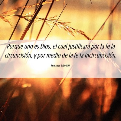 Picture 06 - Romanos 3:30 RVA - Porque uno es Dios, el cual justificará por la - Bible Verse Picture