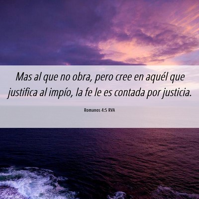 Picture 06 - Romanos 4:5 RVA - Mas al que no obra, pero cree en aquél que - Bible Verse Picture