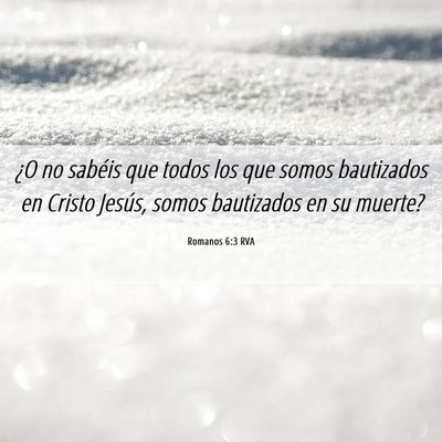 Picture 06 - Romanos 6:3 RVA - ¿O no sabéis que todos los que somos bautizados - Bible Verse Picture