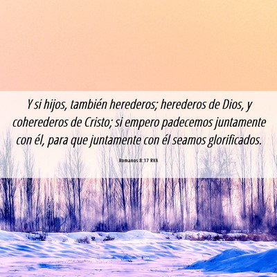 Picture 06 - Romanos 8:17 RVA - Y si hijos, también herederos; herederos de - Bible Verse Picture