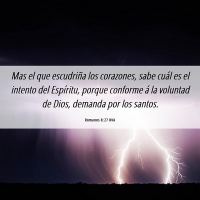 Picture 06 - Romanos 8:27 RVA - Mas el que escudriña los corazones, sabe cuál - Bible Verse Picture