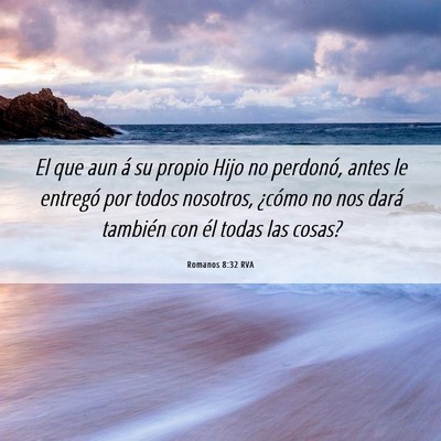 Picture 06 - Romanos 8:32 RVA - El que aun á su propio Hijo no perdonó, antes - Bible Verse Picture