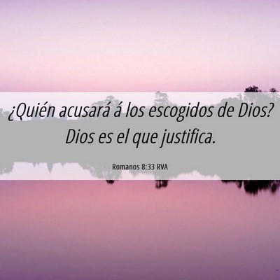 Picture 06 - Romanos 8:33 RVA - ¿Quién acusará á los escogidos de Dios? Dios - Bible Verse Picture