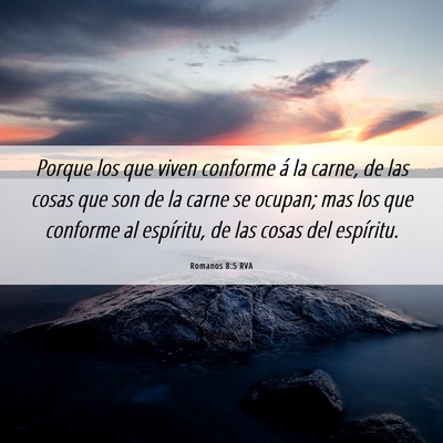 Picture 06 - Romanos 8:5 RVA - Porque los que viven conforme á la carne, de las - Bible Verse Picture