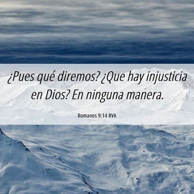 Picture 06 - Romanos 9:14 RVA - ¿Pues qué diremos? ¿Que hay injusticia en - Bible Verse Picture