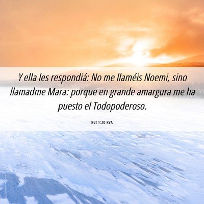 Picture 06 - Rut 1:20 RVA - Y ella les respondiá: No me llaméis Noemi, sino - Bible Verse Picture