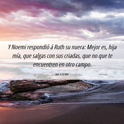 Picture 06 - Rut 2:22 RVA - Y Noemi respondió á Ruth su nuera: Mejor es, - Bible Verse Picture