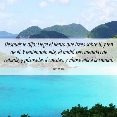Picture 06 - Rut 3:15 RVA - Después le dijo: Llega el lienzo que traes sobre - Bible Verse Picture