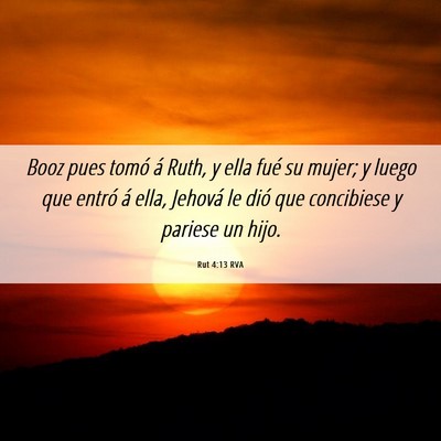 Picture 06 - Rut 4:13 RVA - Booz pues tomó á Ruth, y ella fué su mujer; y - Bible Verse Picture