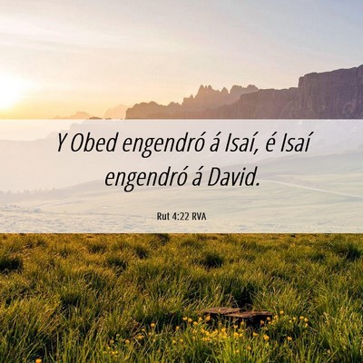 Picture 06 - Rut 4:22 RVA - Y Obed engendró á Isaí, é Isaí engendró á - Bible Verse Picture