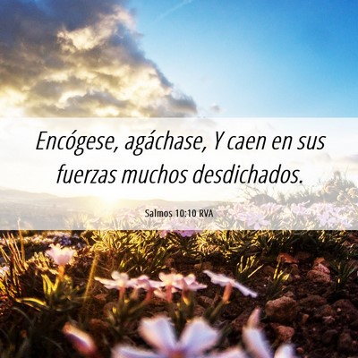 Picture 06 - Salmos 10:10 RVA - Encógese, agáchase, Y caen en sus fuerzas - Bible Verse Picture
