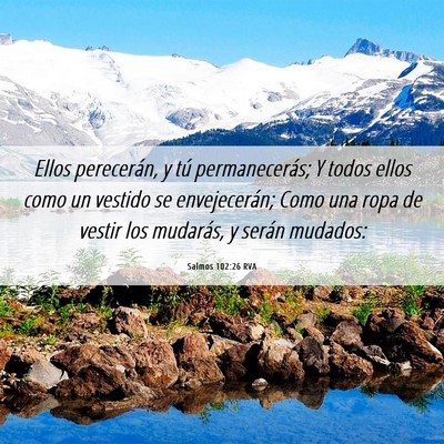 Picture 06 - Salmos 102:26 RVA - Ellos perecerán, y tú permanecerás; Y todos - Bible Verse Picture