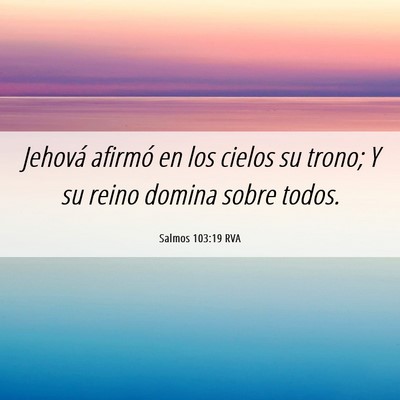 Picture 06 - Salmos 103:19 RVA - Jehová afirmó en los cielos su trono; Y su - Bible Verse Picture