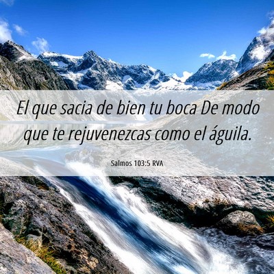 Picture 06 - Salmos 103:5 RVA - El que sacia de bien tu boca De modo que te - Bible Verse Picture
