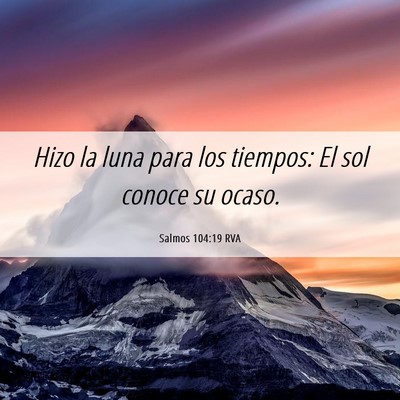 Picture 06 - Salmos 104:19 RVA - Hizo la luna para los tiempos: El sol conoce su - Bible Verse Picture