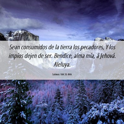 Picture 06 - Salmos 104:35 RVA - Sean consumidos de la tierra los pecadores, Y los - Bible Verse Picture