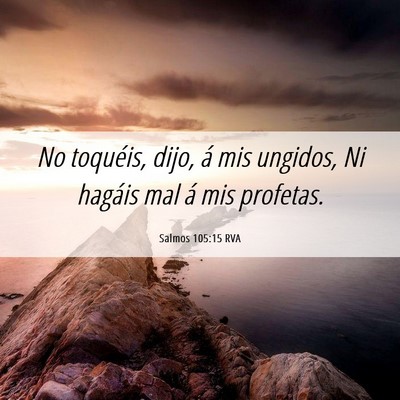 Picture 06 - Salmos 105:15 RVA - No toquéis, dijo, á mis ungidos, Ni hagáis mal - Bible Verse Picture