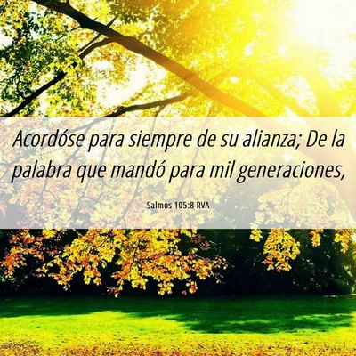 Picture 06 - Salmos 105:8 RVA - Acordóse para siempre de su alianza; De la - Bible Verse Picture