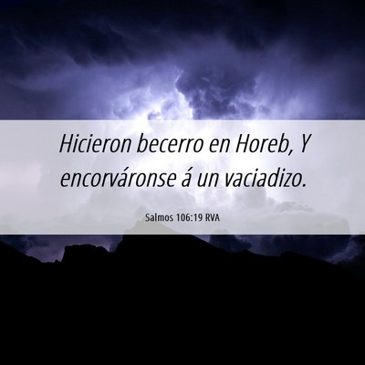 Picture 06 - Salmos 106:19 RVA - Hicieron becerro en Horeb, Y encorváronse á un - Bible Verse Picture