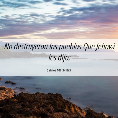 Picture 06 - Salmos 106:34 RVA - No destruyeron los pueblos Que Jehová les - Bible Verse Picture