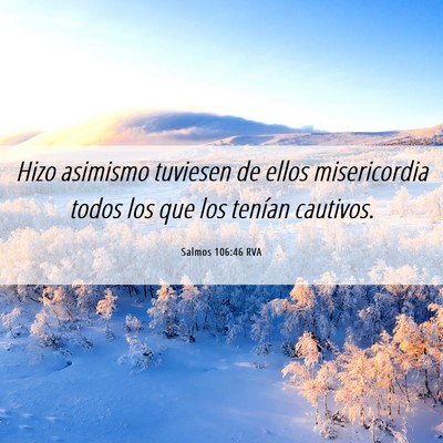 Picture 06 - Salmos 106:46 RVA - Hizo asimismo tuviesen de ellos misericordia - Bible Verse Picture