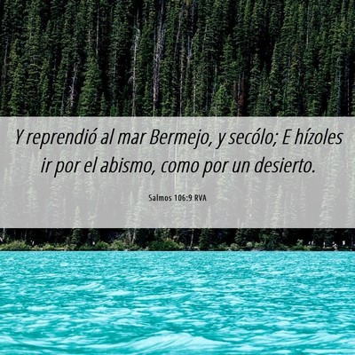 Picture 06 - Salmos 106:9 RVA - Y reprendió al mar Bermejo, y secólo; E - Bible Verse Picture