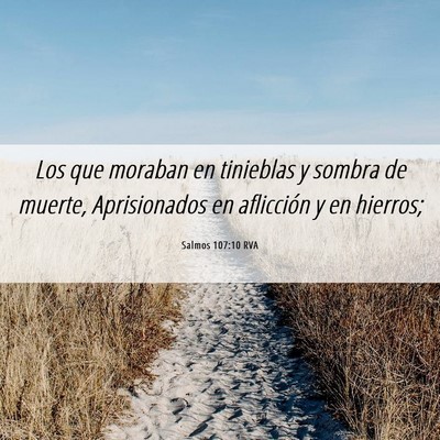 Picture 06 - Salmos 107:10 RVA - Los que moraban en tinieblas y sombra de muerte, - Bible Verse Picture