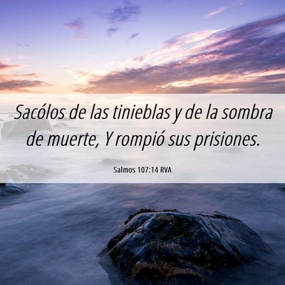 Picture 06 - Salmos 107:14 RVA - Sacólos de las tinieblas y de la sombra de - Bible Verse Picture