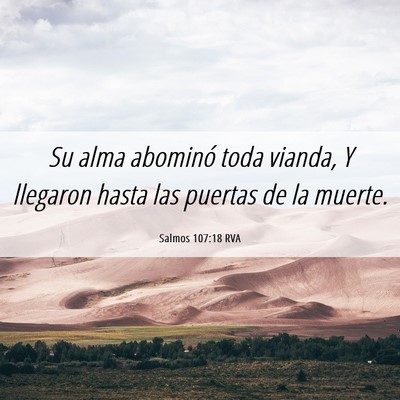 Picture 06 - Salmos 107:18 RVA - Su alma abominó toda vianda, Y llegaron hasta - Bible Verse Picture