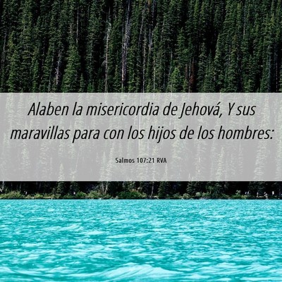 Picture 06 - Salmos 107:21 RVA - Alaben la misericordia de Jehová, Y sus - Bible Verse Picture