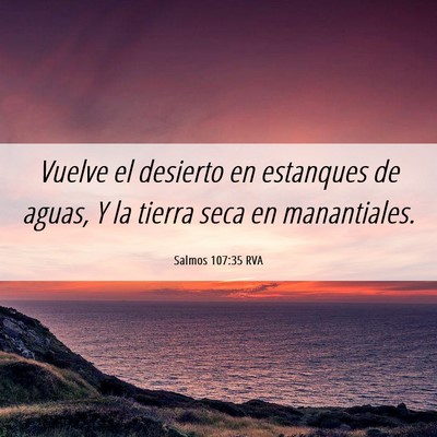 Picture 06 - Salmos 107:35 RVA - Vuelve el desierto en estanques de aguas, Y la - Bible Verse Picture