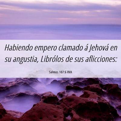 Picture 06 - Salmos 107:6 RVA - Habiendo empero clamado á Jehová en su - Bible Verse Picture