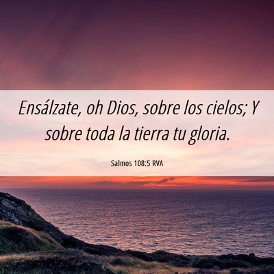 Picture 06 - Salmos 108:5 RVA - Ensálzate, oh Dios, sobre los cielos; Y sobre - Bible Verse Picture