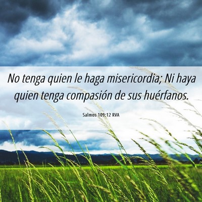 Picture 06 - Salmos 109:12 RVA - No tenga quien le haga misericordia; Ni haya - Bible Verse Picture