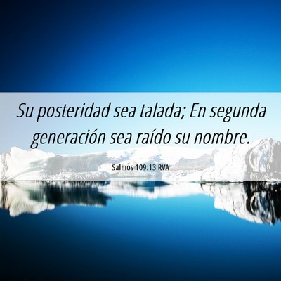 Picture 06 - Salmos 109:13 RVA - Su posteridad sea talada; En segunda generación - Bible Verse Picture