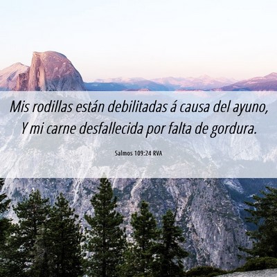 Picture 06 - Salmos 109:24 RVA - Mis rodillas están debilitadas á causa del - Bible Verse Picture