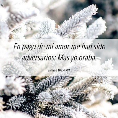 Picture 06 - Salmos 109:4 RVA - En pago de mi amor me han sido adversarios: Mas - Bible Verse Picture