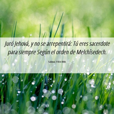 Picture 06 - Salmos 110:4 RVA - Juró Jehová, y no se arrepentirá: Tú eres - Bible Verse Picture