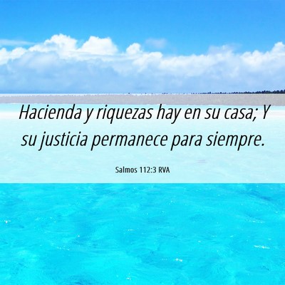 Picture 06 - Salmos 112:3 RVA - Hacienda y riquezas hay en su casa; Y su justicia - Bible Verse Picture