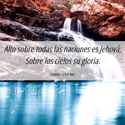 Picture 06 - Salmos 113:4 RVA - Alto sobre todas las naciones es Jehová; Sobre - Bible Verse Picture