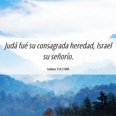 Picture 06 - Salmos 114:2 RVA - Judá fué su consagrada heredad, Israel su - Bible Verse Picture