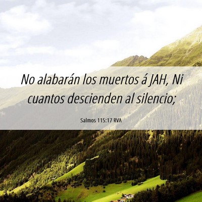 Picture 06 - Salmos 115:17 RVA - No alabarán los muertos á JAH, Ni cuantos - Bible Verse Picture