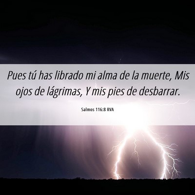 Picture 06 - Salmos 116:8 RVA - Pues tú has librado mi alma de la muerte, Mis - Bible Verse Picture
