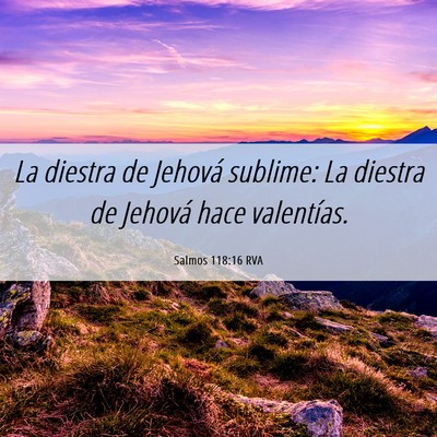 Picture 06 - Salmos 118:16 RVA - La diestra de Jehová sublime: La diestra de - Bible Verse Picture