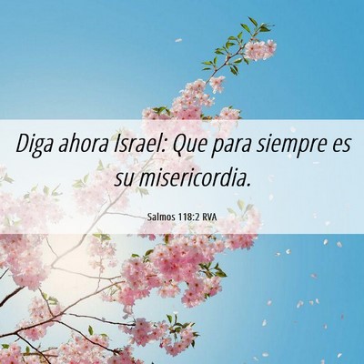 Picture 06 - Salmos 118:2 RVA - Diga ahora Israel: Que para siempre es su - Bible Verse Picture