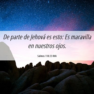 Picture 06 - Salmos 118:23 RVA - De parte de Jehová es esto: Es maravilla en - Bible Verse Picture