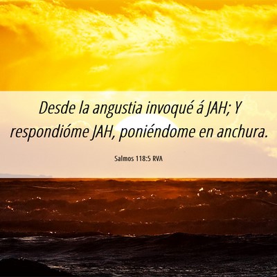Picture 06 - Salmos 118:5 RVA - Desde la angustia invoqué á JAH; Y respondióme - Bible Verse Picture