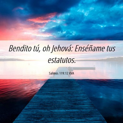 Picture 06 - Salmos 119:12 RVA - Bendito tú, oh Jehová: Enséñame tus - Bible Verse Picture