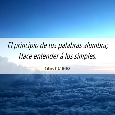 Picture 06 - Salmos 119:130 RVA - El principio de tus palabras alumbra; Hace - Bible Verse Picture