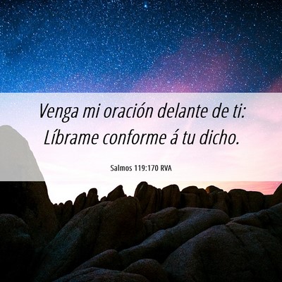Picture 06 - Salmos 119:170 RVA - Venga mi oración delante de ti: Líbrame - Bible Verse Picture
